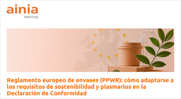  Reglamento europeo de envases (PPWR): cómo adaptarse a los requisitos de sostenibilidad y plasmarlos en la Declaración de Conformidad (Fecha: 15.05.2026)